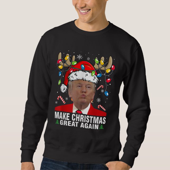 Make Christmas Great Again Funny Trump Xmas Snow Sweatshirt (Front)