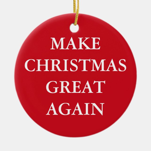 "MAKE CHRISTMAS GREAT AGAIN" single-sided Ceramic Ornament (Front)