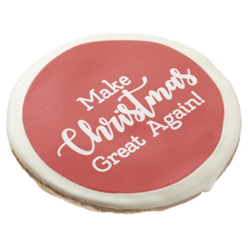 Make Christmas Great Again Trump MAGA funny gift Sugar Cookie