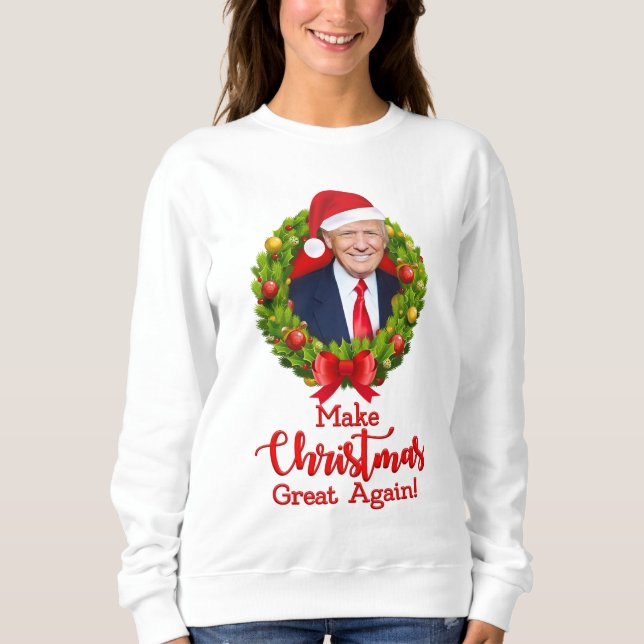 Make Christmas Great Again Trump MAGA funny gift Sweatshirt (Front)