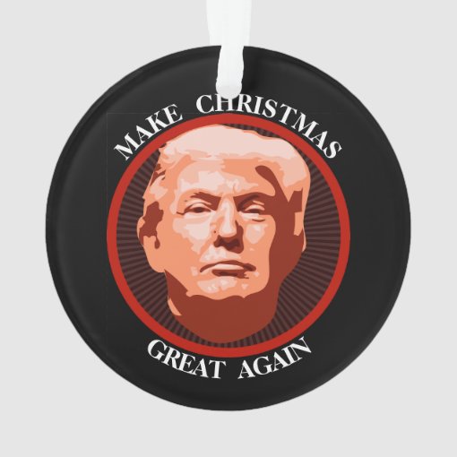 Make Christmas Great Again Trump Ornament | Zazzle