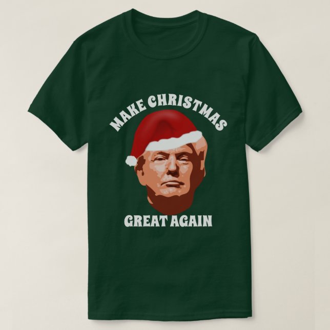 MAKE CHRISTMAS GREAT AGAIN TRUMP SANTA HAT T-Shirt (Design Front)