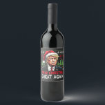 Make Christmas Great Again Ugly Xmas Sweater Trump Wine Label<br><div class="desc">trump vance,  donald trump,  election 2024,  christmas sweater,  ugly xmassweater,  santa claus,  republican,  vote,  president</div>