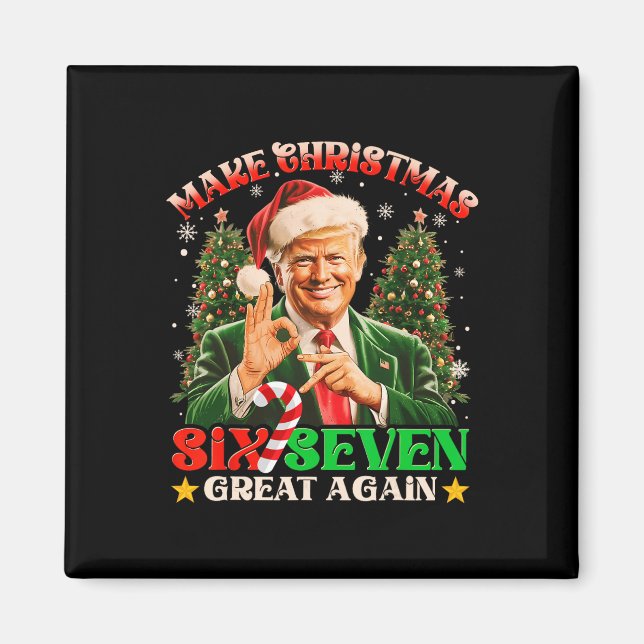 Make Christmas Six Seven Great Again Funny Trump 6 Magnet (Front)