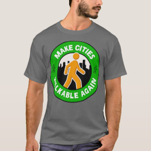 Make Cities Walkable Again Walkable City T-Shirt
