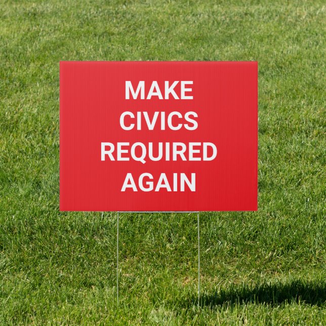 Make Civics Required Again Yard Sign (Insitu)