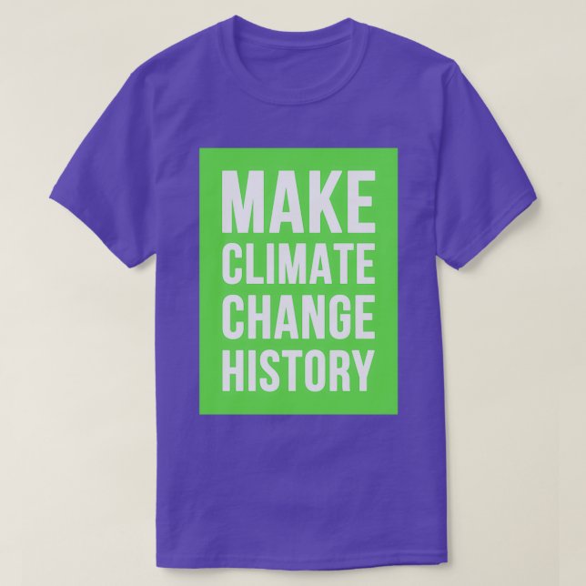 Make Climate Change History Green T-Shirt (Design Front)
