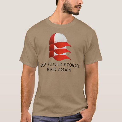 Make Cloud Storage Raid Again Cloud Storage Data S T_Shirt