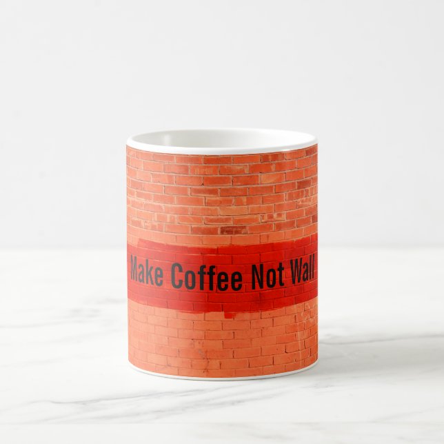 "Make Coffee Not Wall" Cool Cute Fun Unique Mug (Center)