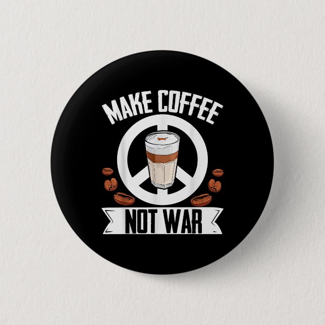 Make Coffee Not War Coffee Bean Barista Caffeine D Button (Front)