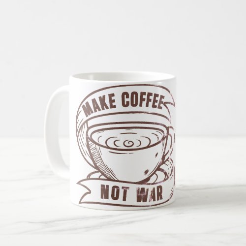 Make coffee not war MUG 