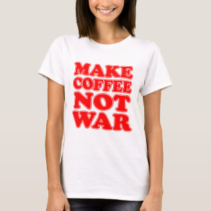 Make Coffee Not War T-Shirt