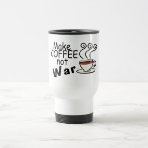Make Coffee Not War Travel Mug