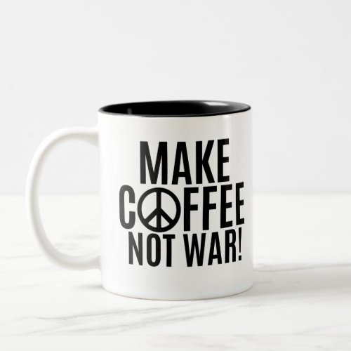 Make Coffee Not War Two_Tone Coffee Mug