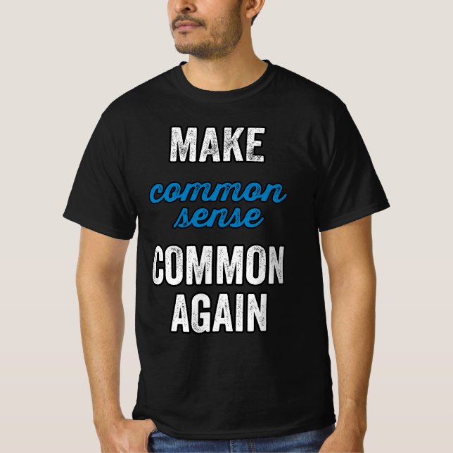 Make Common Sense Common Again T-Shirt (Front)