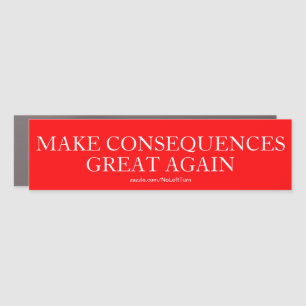 Make Consequences Great Again Car Magnet