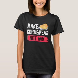 Make Cornbread Not War   Gluten Free T-Shirt