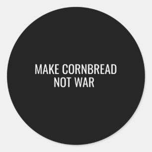 Make Cornbread Not War Protest Peace Baking Classic Round Sticker