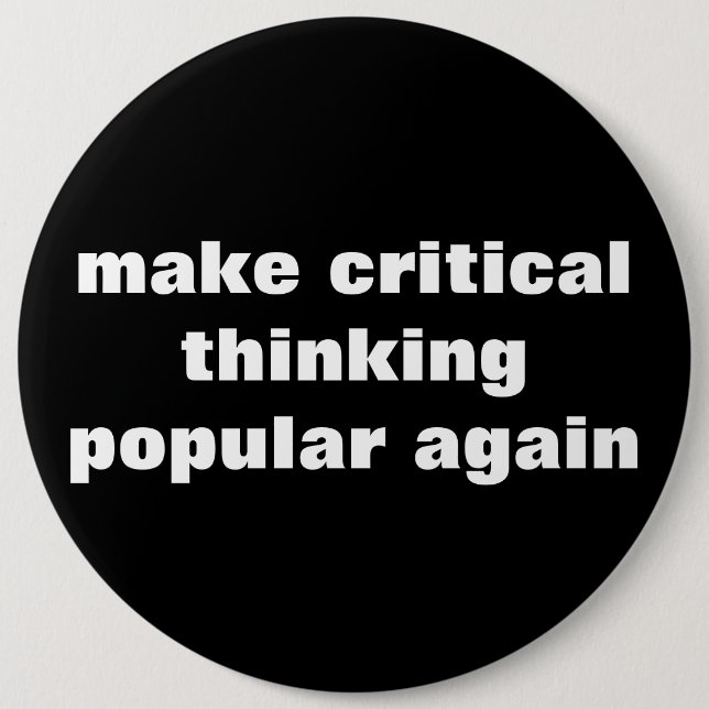 Make Critical Thinking Popular Again Button (Front)