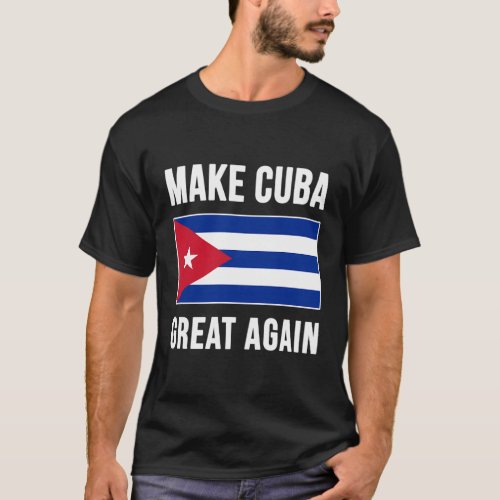 Make Cuba Great Again Cuban Flag T_Shirt