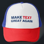 Make Custom Text Great Again Trucker Hat<br><div class="desc">Make Text Great Again text of blue and red colors. Trucker hat for anyone. You can change the word TEXT to customize the design to your needs and wants. Have fun!</div>
