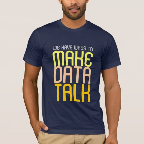 Make Data Talk T_shirt