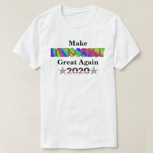 Make Democracy Great Again 2020 T_Shirt