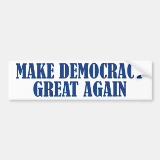 Make Democracy Great Again Bumper Sticker