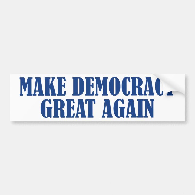 Make Democracy Great Again Bumper Sticker (Front)