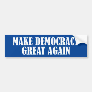 Make Democracy Great Again Bumper Sticker