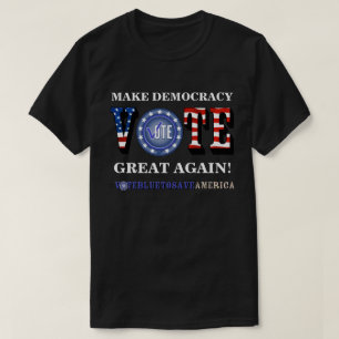 MAKE DEMOCRACY GREAT AGAIN! VOTE BLUE T-Shirt