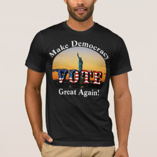 Make Democracy Great Again! VOTE T-Shirt