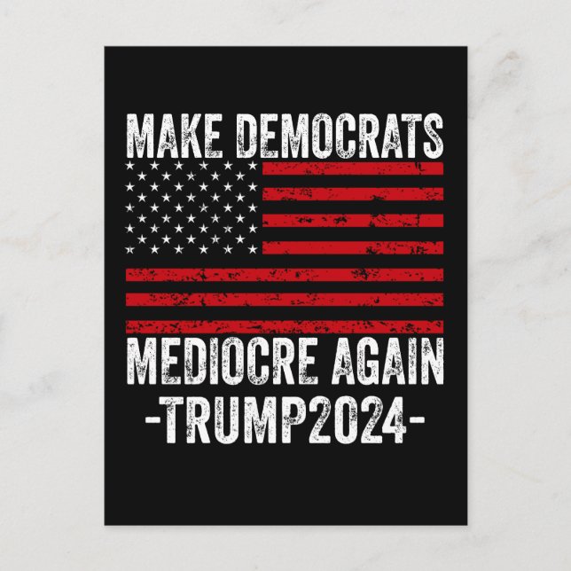  MAKE DEMOCRATS MEDIOCRE AGAIN TRUMP 2024 INVITATION POSTCARD (Front)