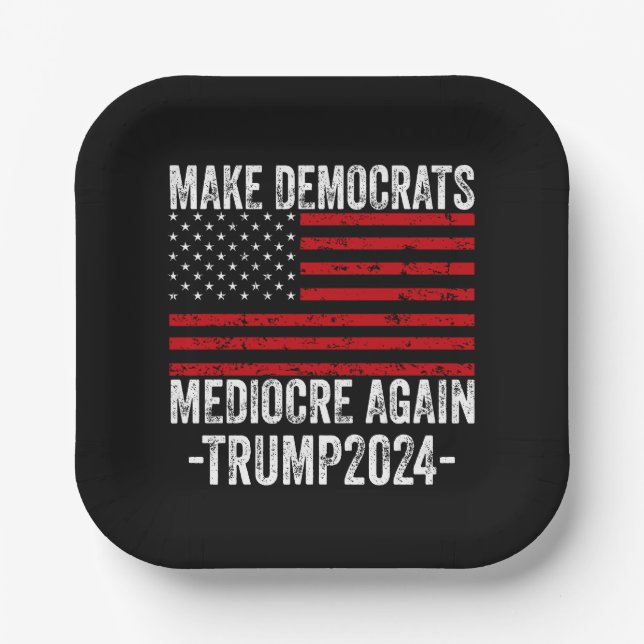  MAKE DEMOCRATS MEDIOCRE AGAIN TRUMP 2024 PAPER PLATES (Front)