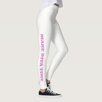"make Diva Time" Leggings by LadyDenise at Zazzle