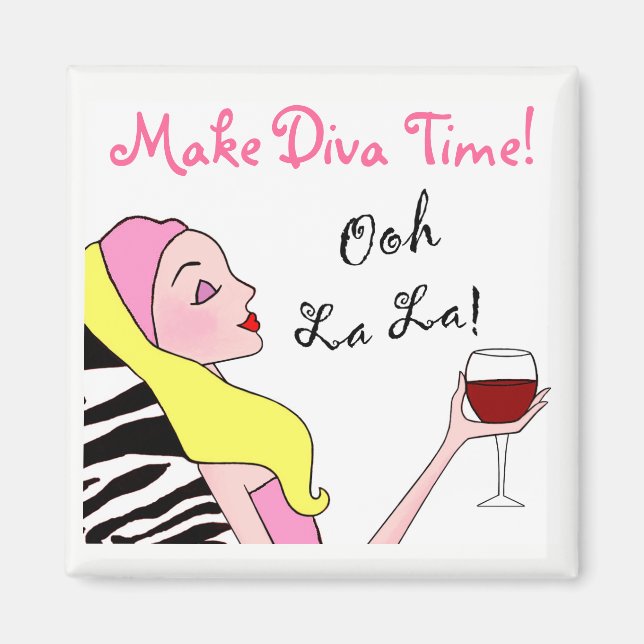 "MAKE DIVA TIME" - Relax! Magnet (Front)