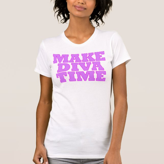 "MAKE DIVA TIME" T-Shirt (Front)