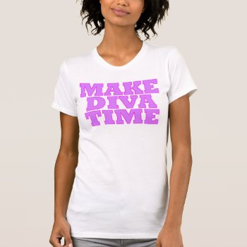 "make Diva Time" Tank Top by LadyDenise at Zazzle