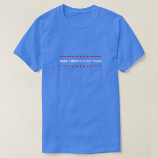 Make Djibouti Great Again T-Shirt