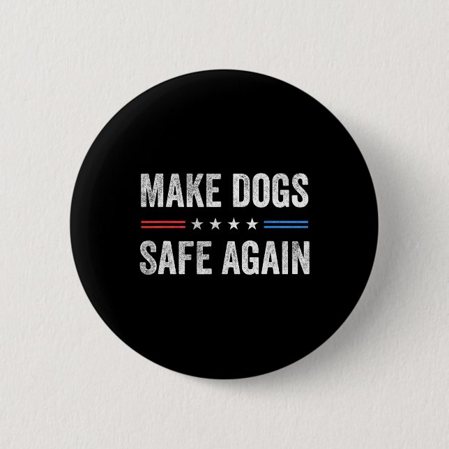 Make Dogs Safe Again Funny Election 2024 President Button (Front)