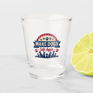 Make dogs safe again Trump Election Shot Glass