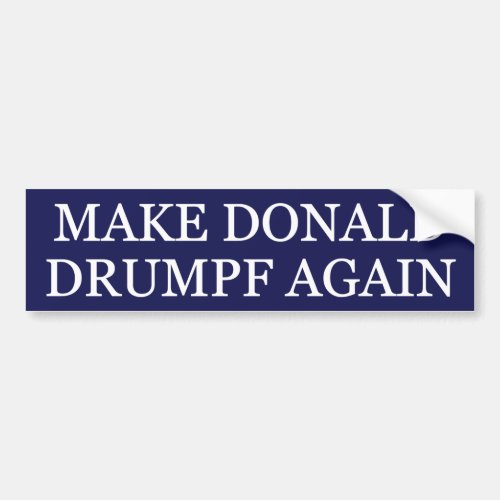 Make Donald Drumpf Again Bumper Sticker