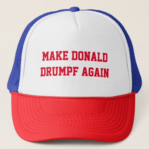 MAKE DONALD DRUMPF AGAIN TRUCKER HAT