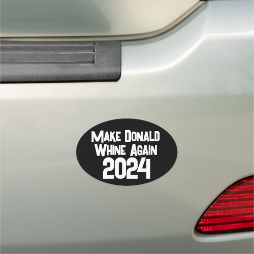 Make Donald Whine Again Car Magnet