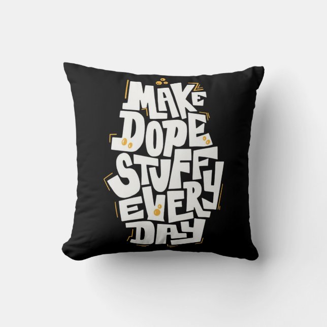 Make dope stuff every day cool throw pillow (Front)