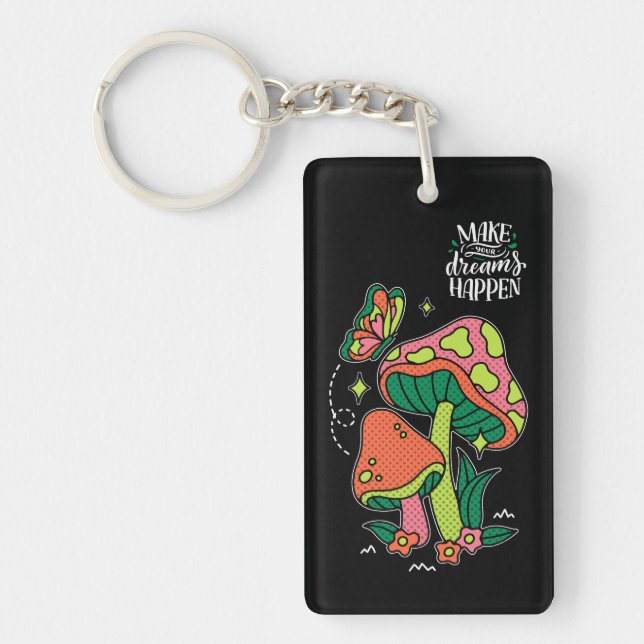 Make Dreams Happen | Colorful Mushrooms  Butterfly Keychain (Front)