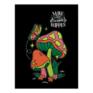 Make Dreams Happen Colorful Mushrooms Butterfly Poster