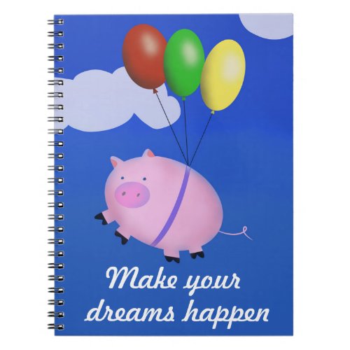 Make dreams Happen Pigs Might Fly Funny Notebook