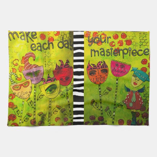 Make Each Day Your Masterpiece  Kitchen Towel