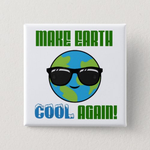 Make Earth Cool Again Earth Day Button